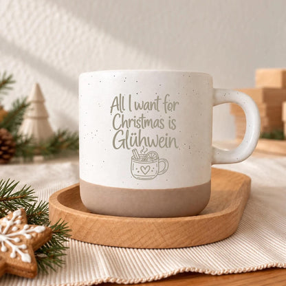 Keramiktasse „All I Want for Christmas is Glühwein“